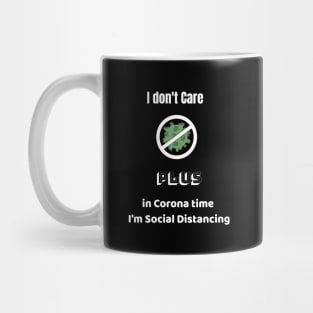 I don't Care  Plus in Corona time   I'm Social Distancing Mug